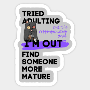 Tried adulting I'm out Sticker